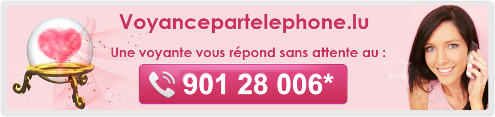 Voyance gratuite par telephone au Luxembourg avec un voyant et medium